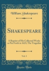 Image for Shakespeare, Vol. 3: A Reprint of His Collected Works as Put Forth in 1623; The Tragedies (Classic Reprint)