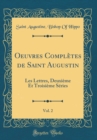 Image for Oeuvres Completes de Saint Augustin, Vol. 2: Les Lettres, Deuxieme Et Troisieme Series (Classic Reprint)
