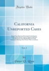 Image for California Unreported Cases, Vol. 2: Being Those Decisions Determined in the Supreme Court and the District Courts of Appeal of the State of California but Not Officially Reported, With Annotations Sh