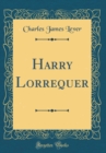 Image for Harry Lorrequer (Classic Reprint)