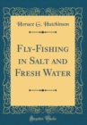 Image for Fly-Fishing in Salt and Fresh Water (Classic Reprint)