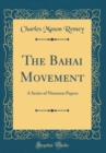 Image for The Bahai Movement: A Series of Nineteen Papers (Classic Reprint)