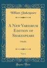Image for A New Variorum Edition of Shakespeare, Vol. 6: Othello (Classic Reprint)
