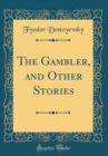 Image for The Gambler, and Other Stories (Classic Reprint)