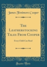 Image for The Leatherstocking Tales From Cooper: Every Child Can Read (Classic Reprint)