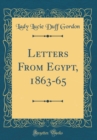 Image for Letters From Egypt, 1863-65 (Classic Reprint)