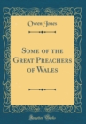 Image for Some of the Great Preachers of Wales (Classic Reprint)