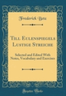 Image for Till Eulenspiegels Lustige Streiche: Selected and Edited With Notes, Vocabulary and Exercises (Classic Reprint)