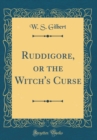 Image for Ruddigore, or the Witch&#39;s Curse (Classic Reprint)