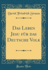 Image for Das Leben Jesu fur das Deutsche Volk (Classic Reprint)