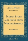 Image for Indian Story and Song From North America (Classic Reprint)