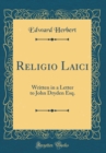 Image for Religio Laici: Written in a Letter to John Dryden Esq. (Classic Reprint)