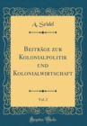 Image for Beitrage zur Kolonialpolitik und Kolonialwirtschaft, Vol. 2 (Classic Reprint)