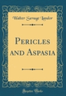 Image for Pericles and Aspasia (Classic Reprint)