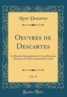 Image for Oeuvres de Descartes, Vol. 11: Le Monde; Description du Corps Humain; Passions de l&#39;Ame; Anatomica; Varia (Classic Reprint)