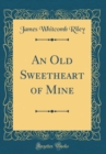 Image for An Old Sweetheart of Mine (Classic Reprint)