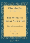 Image for The Works of Edgar Allen Poe, Vol. 4 of 10: Tales, the Detection of Crime (Classic Reprint)