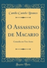 Image for O Assassino de Macario: Comedia em Tres Actos (Classic Reprint)