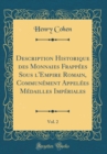 Image for Description Historique des Monnaies Frappees Sous l&#39;Empire Romain, Communement Appelees Medailles Imperiales, Vol. 2 (Classic Reprint)