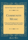 Image for Community Music: A Practical Guide for the Conduct of Community Music Activities (Classic Reprint)