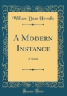 Image for A Modern Instance: A Novel (Classic Reprint)