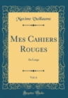 Image for Mes Cahiers Rouges, Vol. 6: Au Large (Classic Reprint)