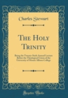 Image for The Holy Trinity: Being the Twenty-Sixth Annual Lecture Before the Theological Union of the University of Mount Allison College (Classic Reprint)