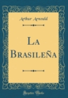Image for La Brasilena (Classic Reprint)
