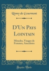 Image for D&#39;Un Pays Lointain: Miracles, Visages de Femmes, Anecdotes (Classic Reprint)