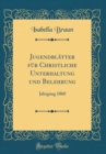 Image for Jugendblatter fur Christliche Unterhaltung und Belehrung: Jahrgang 1860 (Classic Reprint)