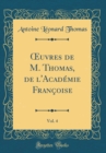 Image for ?uvres de M. Thomas, de l&#39;Academie Francoise, Vol. 4 (Classic Reprint)