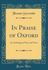 Image for In Praise of Oxford: An Anthology in Prose and Verse (Classic Reprint)