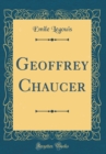 Image for Geoffrey Chaucer (Classic Reprint)