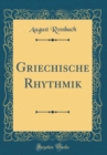 Image for Griechische Rhythmik (Classic Reprint)
