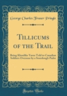 Image for Tillicums of the Trail: Being Klondike Yarns Told to Canadian Soldiers Overseas by a Sourdough Padre (Classic Reprint)