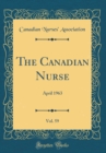 Image for The Canadian Nurse, Vol. 59: April 1963 (Classic Reprint)