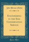 Image for Engineering in the Soil Conservation Service (Classic Reprint)