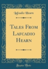 Image for Tales From Lafcadio Hearn (Classic Reprint)
