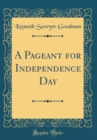 Image for A Pageant for Independence Day (Classic Reprint)
