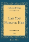 Image for Can You Forgive Her, Vol. 3 (Classic Reprint)