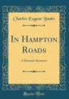 Image for In Hampton Roads: A Dramatic Romance (Classic Reprint)