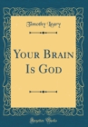 Image for Your Brain Is God (Classic Reprint)