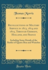 Image for Recollections of Military Service in 1813, 1814 and 1815, Through Germany, Holland, and France: Including Some Details of the Battles of Quatre Bras and Waterloo (Classic Reprint)