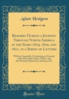 Image for Remarks During a Journey Through North America in the Years 1819, 1820, and 1821, in a Series of Letters: With an Appendix, Containing an Account of Several of the Indian Tribes, and the Principal Mis