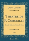 Image for Theatre de P. Corneille, Vol. 7: Texte de 1682, Avec Notice Et Notes (Classic Reprint)