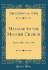 Image for Message to the Mother Church: Boston, Mass., June, 1901 (Classic Reprint)