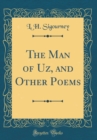 Image for The Man of Uz, and Other Poems (Classic Reprint)