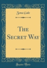 Image for The Secret Way (Classic Reprint)