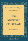 Image for The Monarch of Dreams (Classic Reprint)