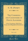 Image for The Commedia and Canzoniere of Dante Alighieri, Vol. 1 of 2: A New Translation, With Notes Essays and a Biographical Introduction (Classic Reprint)